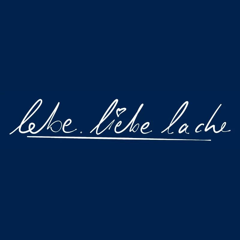 Lebe liebe lache weiss