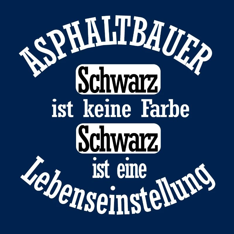 Asphaltbauer Lebenseinstellung