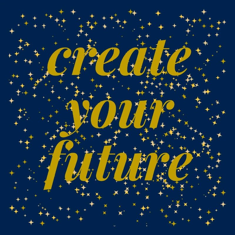 create your future