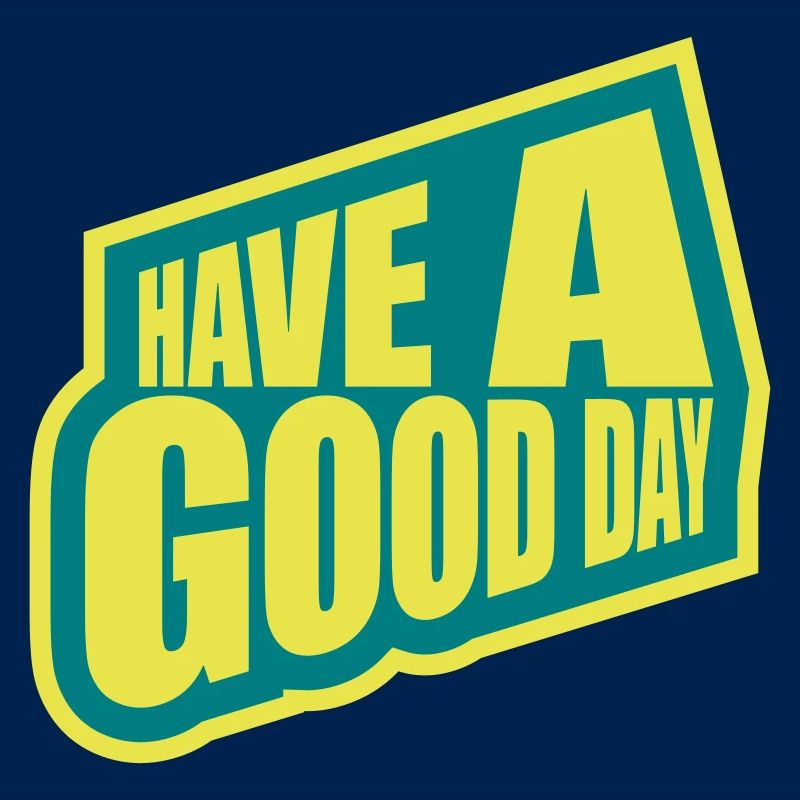 have a good day