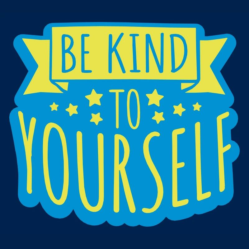 be kind to yourself