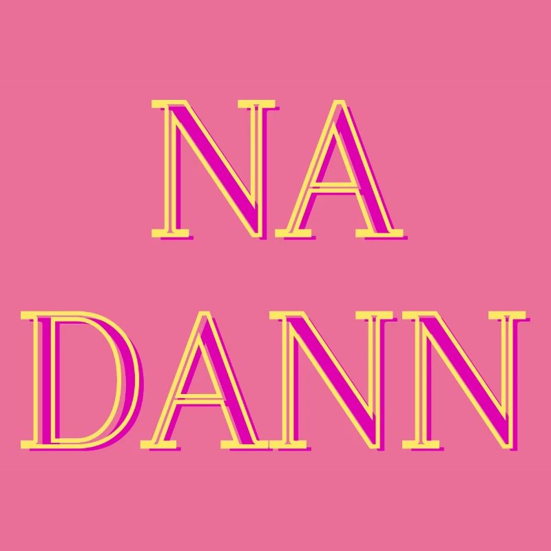 Na dann...