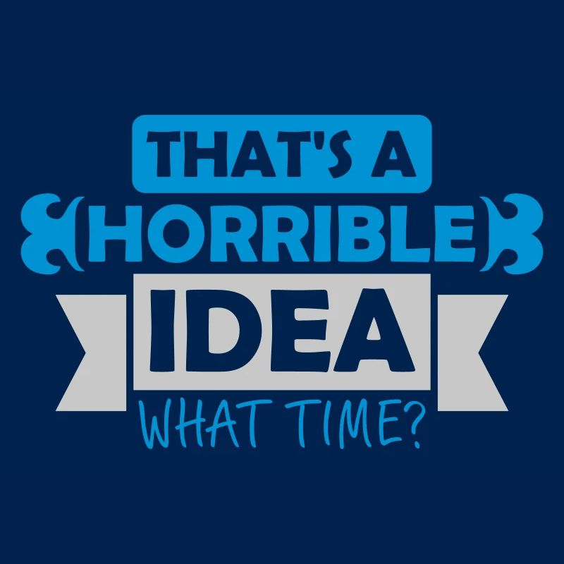 Thats a horrible Idea