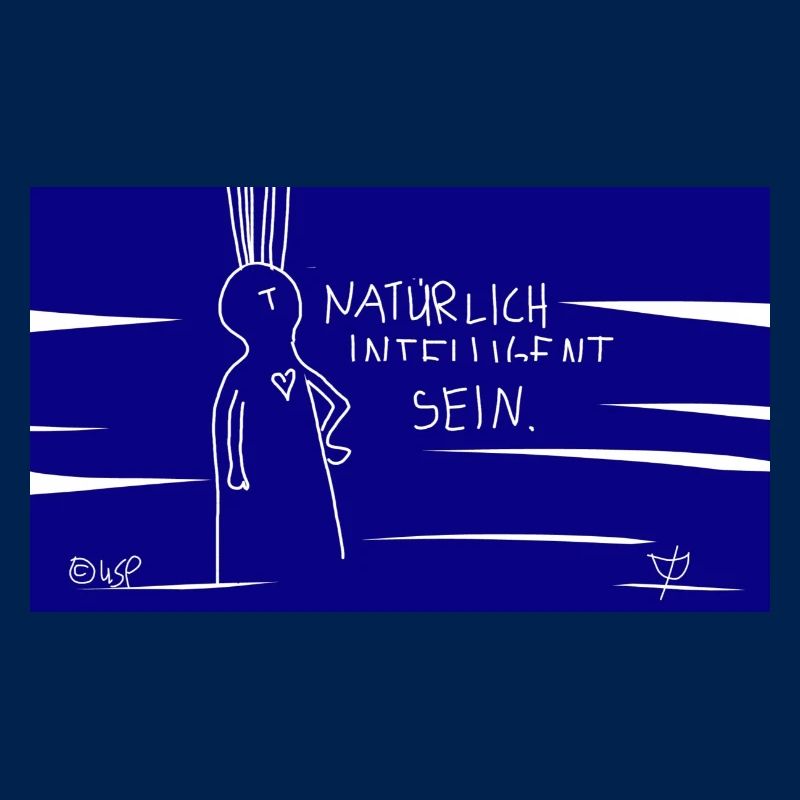 Natürlich intelligent sein.