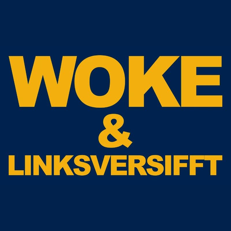 Selbstironischer Spruch: WOKE & linksversifft