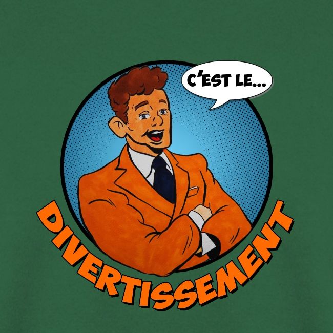 C'est le divertissement !