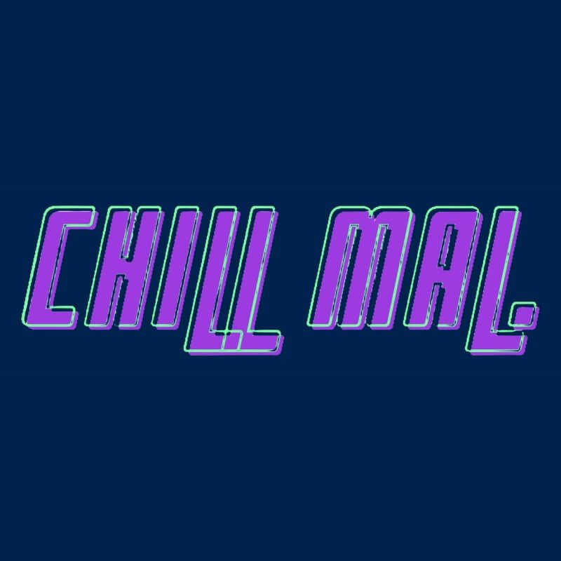 Chill mal.