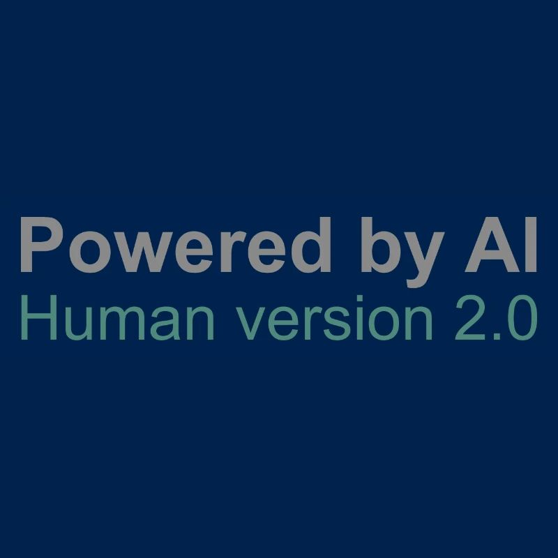 Powered by AI: Human version 2.0