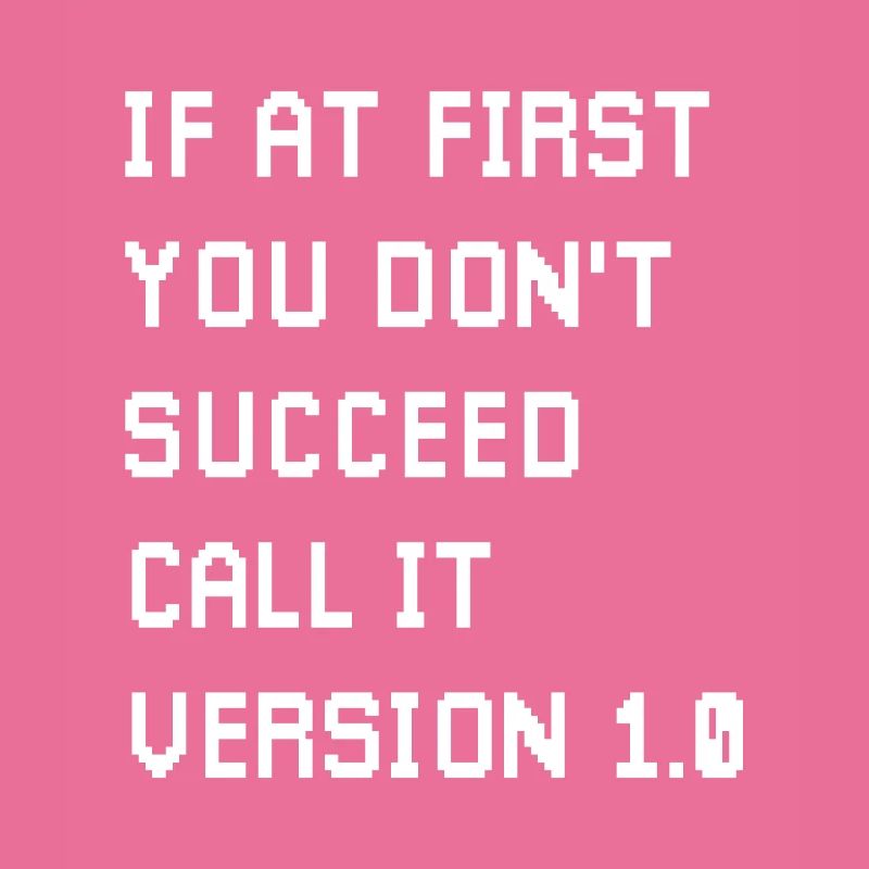 If At First You Don’t Succeed Coder Game Developer