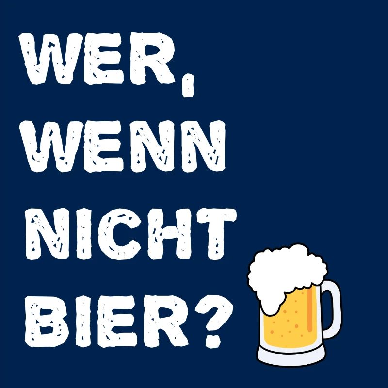 Bier wer wenn nicht bier