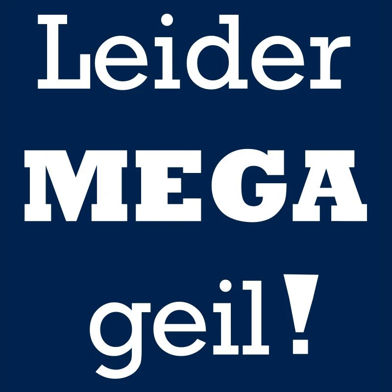 Leider mega geil!