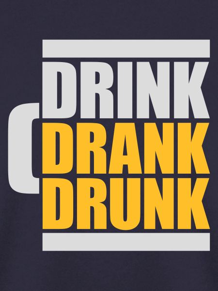 drink drank drunk Zitat