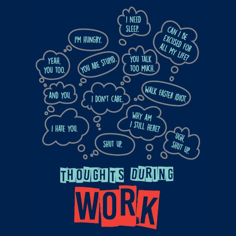 Thoughts During Work - Sarcastic Work