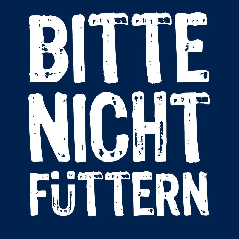 Bitte nicht füttern - Ironie - Spruch