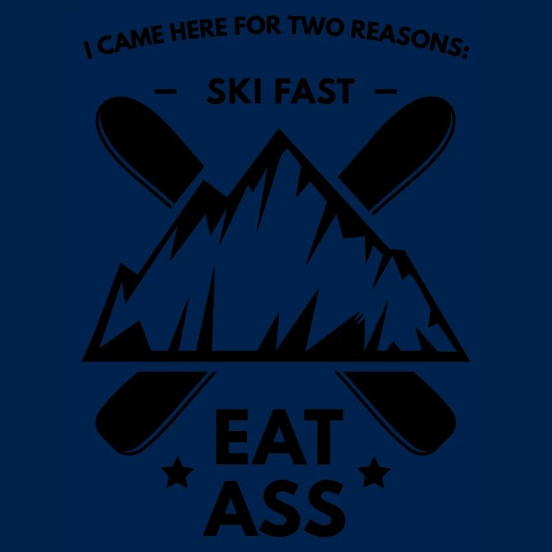 Ski Fast & Eat Ass