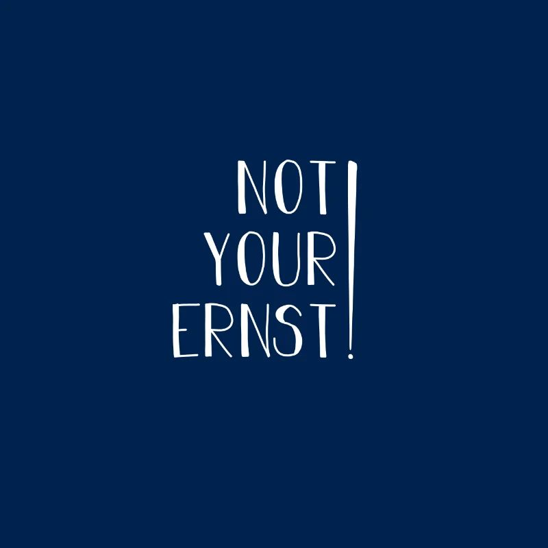 Not Your Ernst!