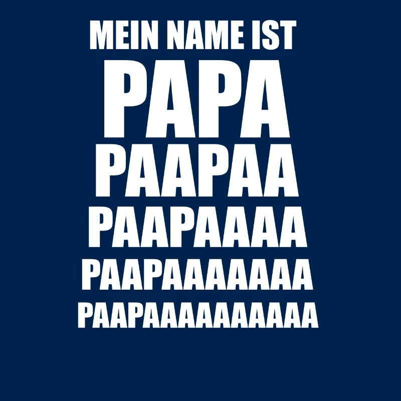 Mein Name ist: PAPA