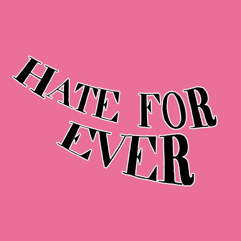 Hate for ever