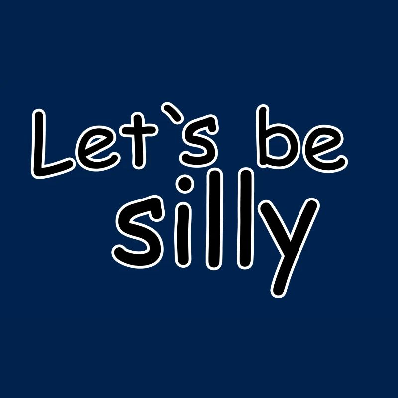 Let s be silly