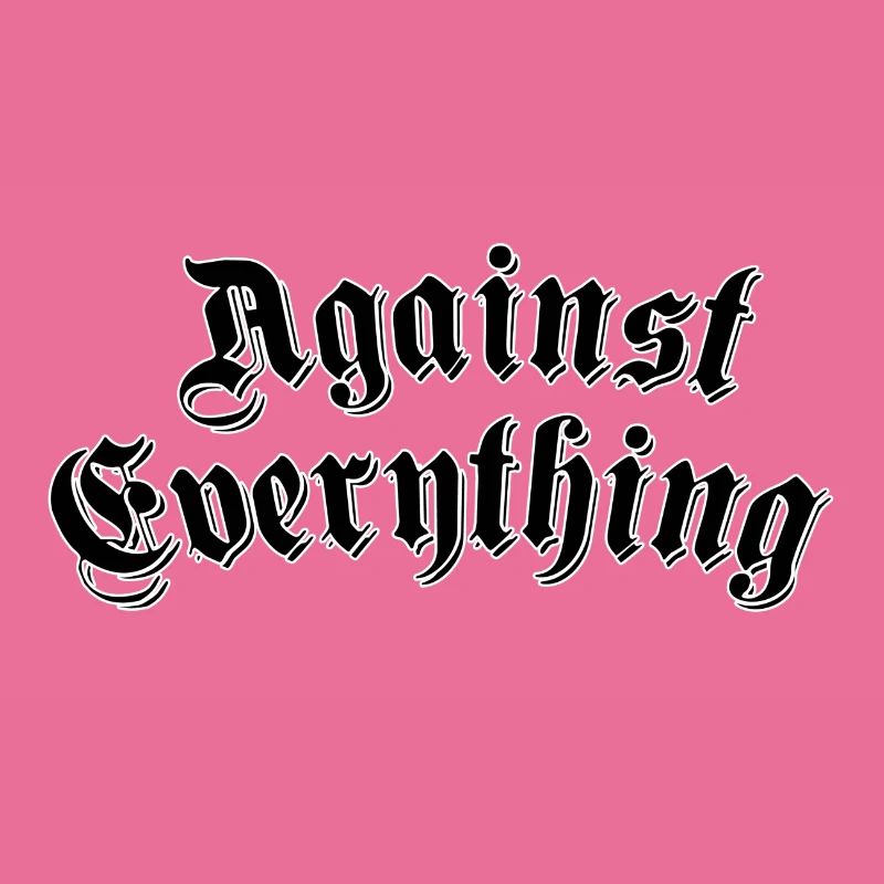 Against everything