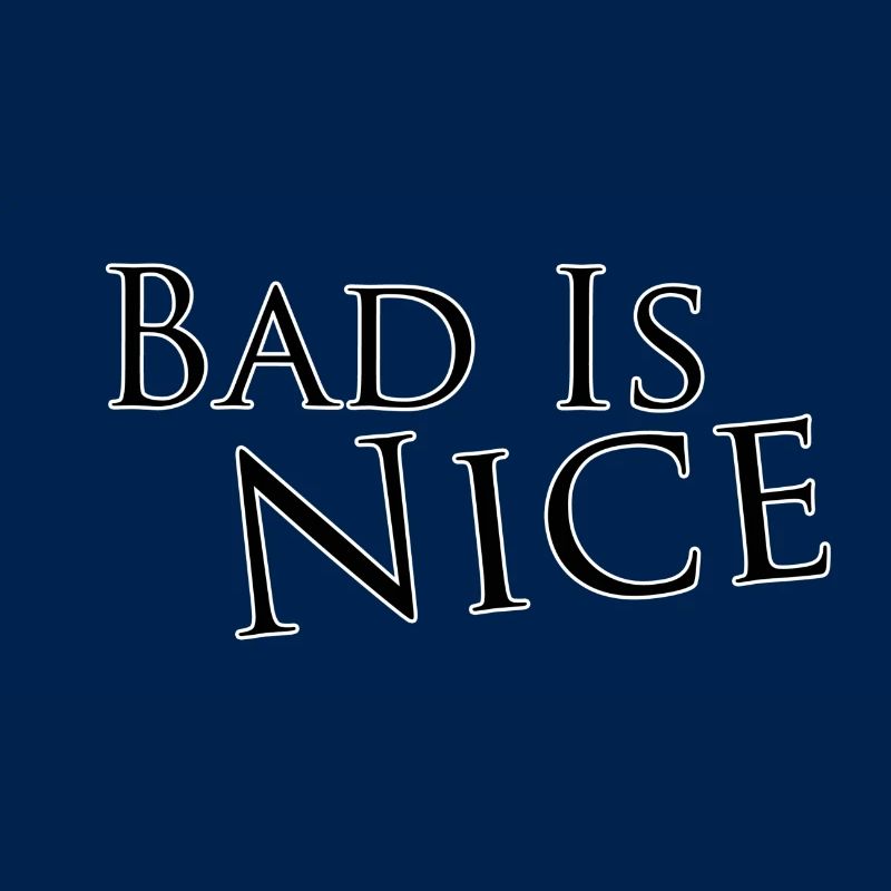 Bad is nice