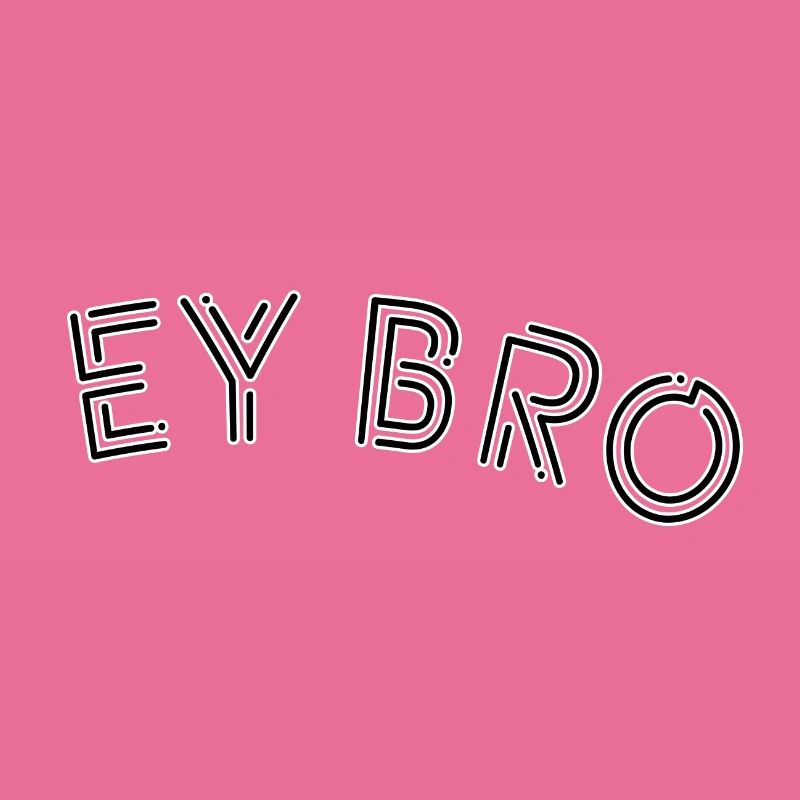 Ey Bro