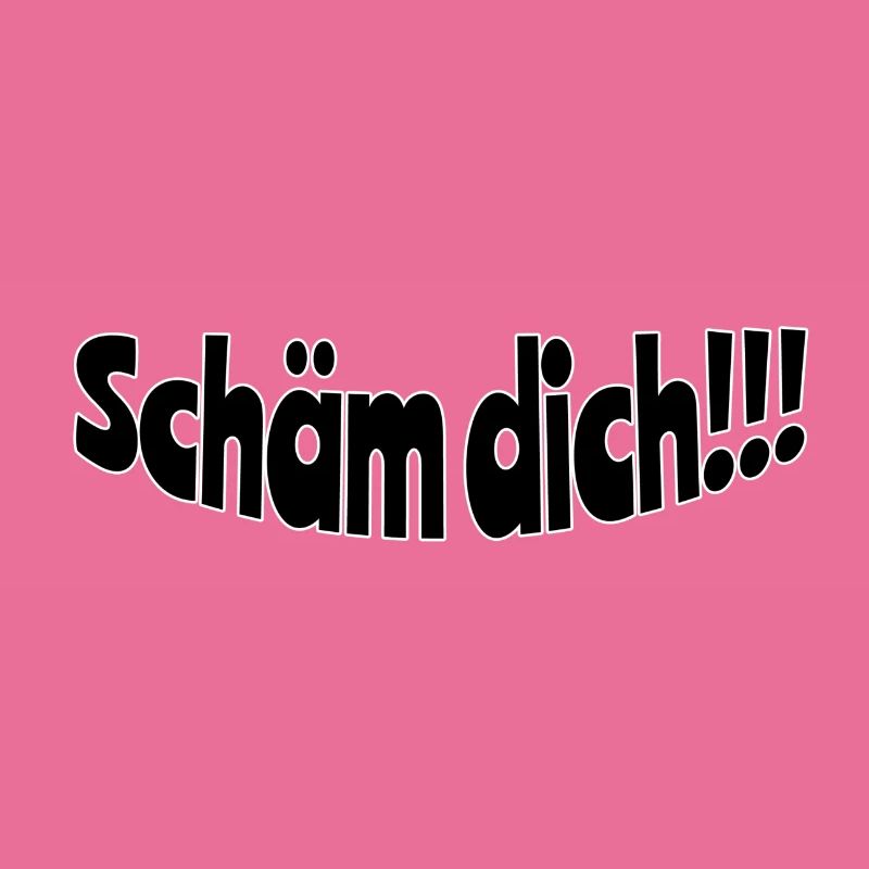Schäm dich