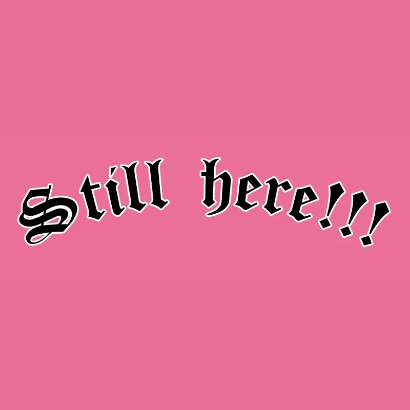 Still here