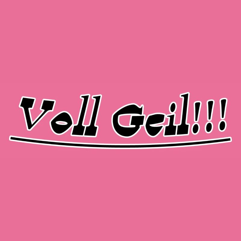 Voll geil