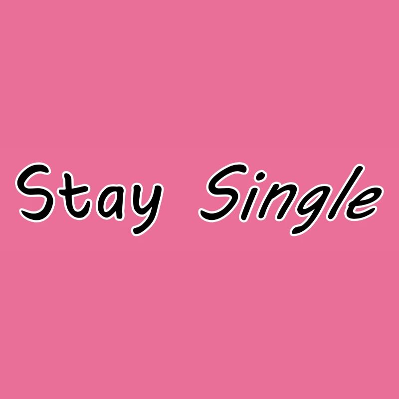 Stay single