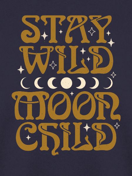 Stay Wild Moon Child