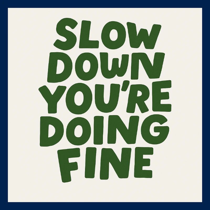 Slow Down Vibes