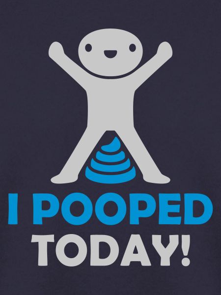 I pooped today Zitat