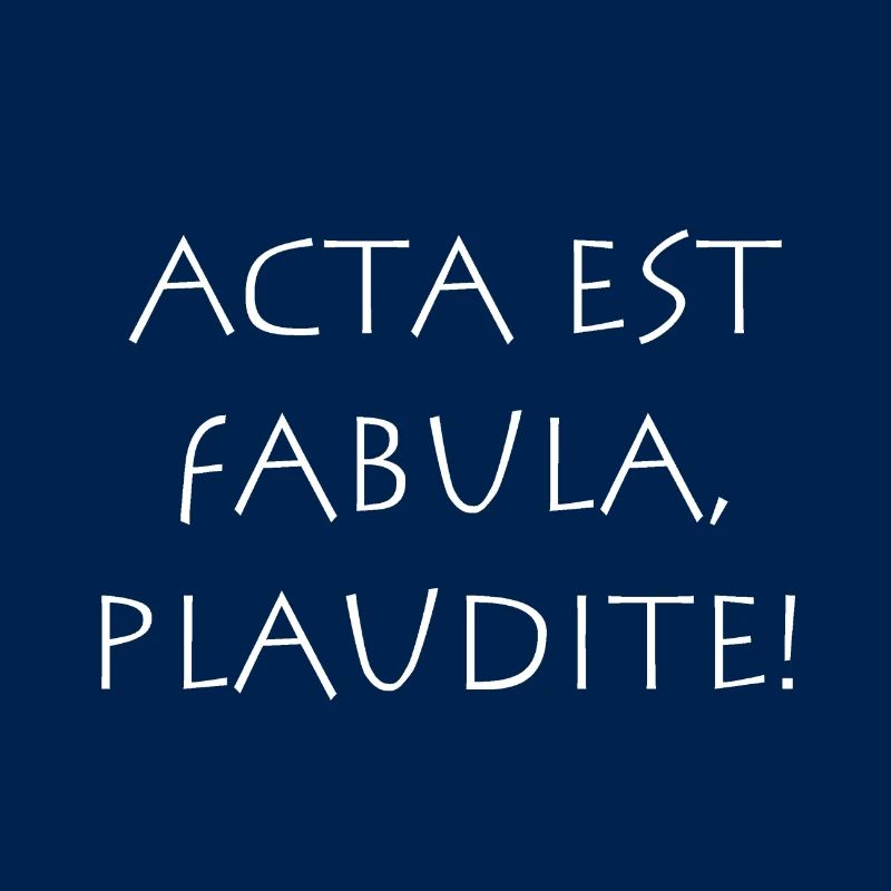 Acta est fabula plaudite