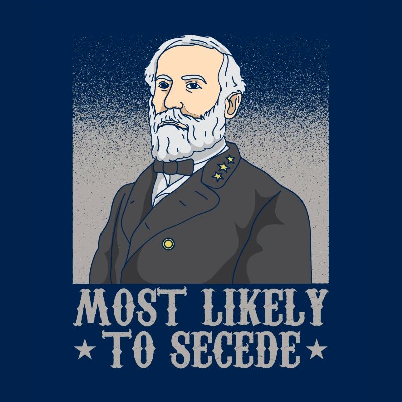 ROBERT E. LEE / US CIVIL WAR: Most Likely To Seced