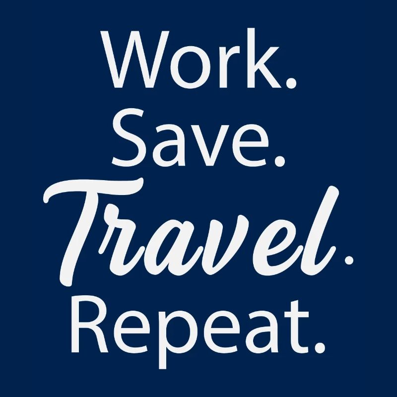 Work. Save. Travel. Repeat.