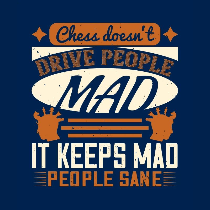 Chess doesn’t drive people mad, it keeps mad