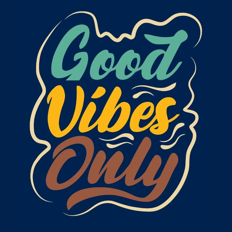 Good vibes only