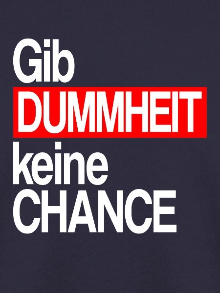 Gib Dummheit keine Chance
