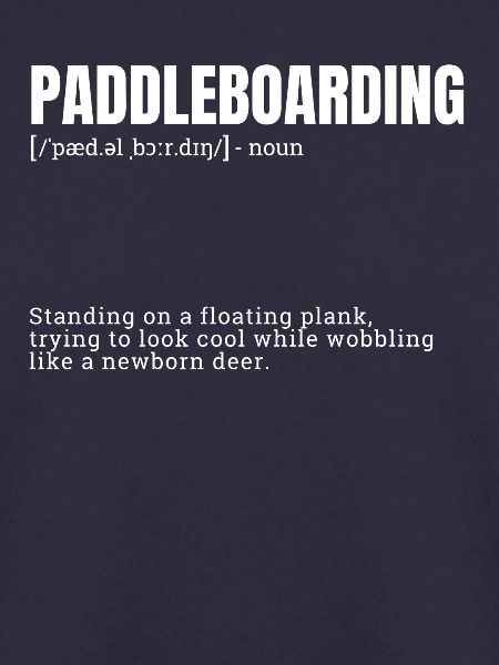Funny Paddleboarding Dictionary Definition