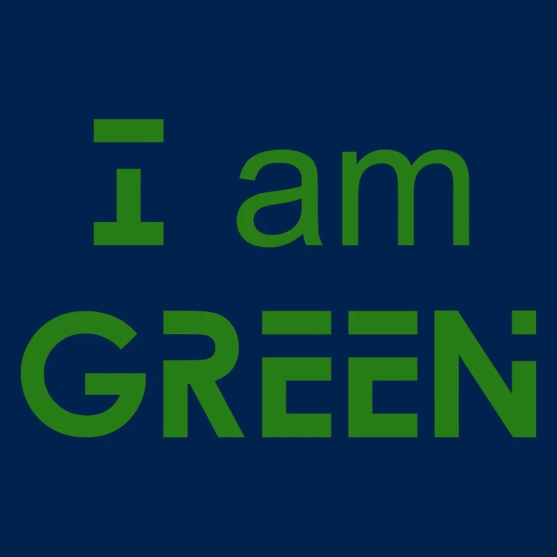 I am GREEN - Umweltbewusstsein