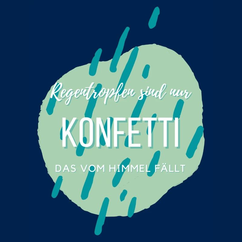Regentropfen sind nur Konfetti...