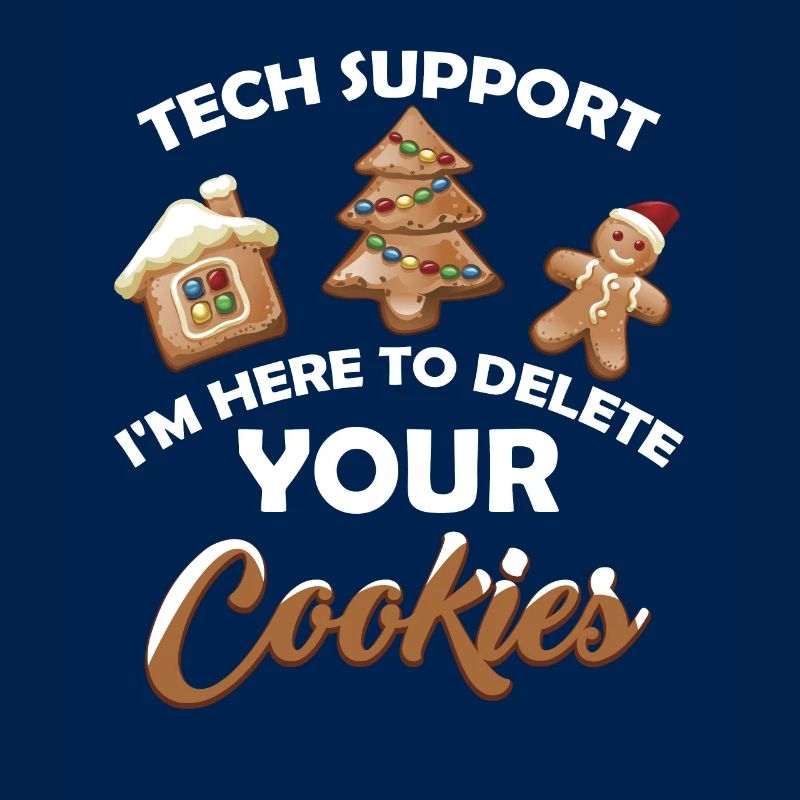 Tech Support I Here To Delete Your Cookie