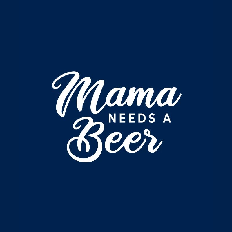 Mama Needs A Beer