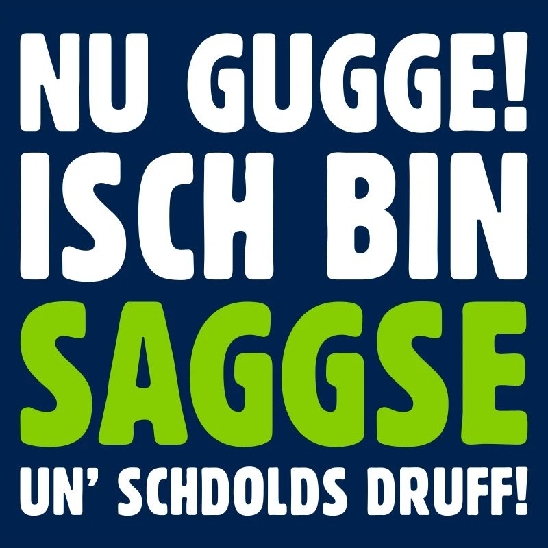 Nu gugge! Isch bin Saggse un’ schdolds druff!