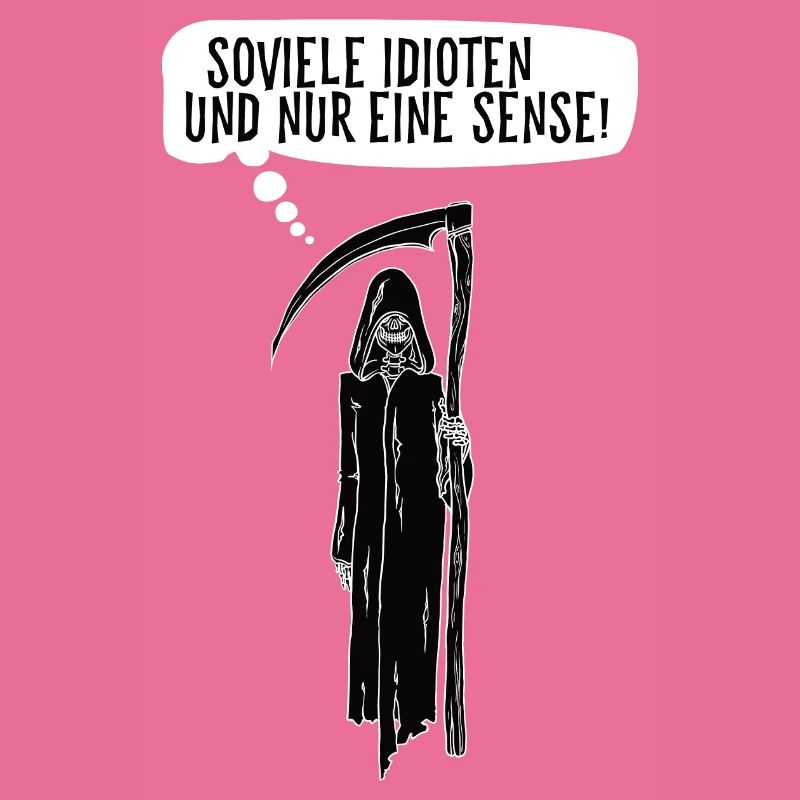 Soviele Idioten und nur eine Sense Sensenmann