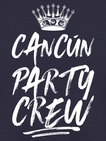 Cancun Party Crew Spruch