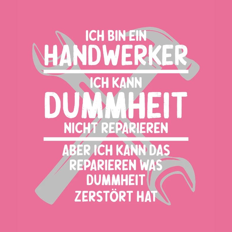 Handwerker kennt Dummheit | Handwerker Statement