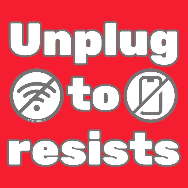 Unplug to Resist – DigitalDetox Statement Design