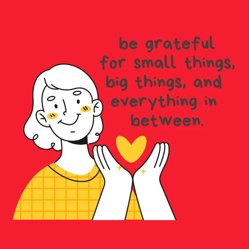 Be Grateful for Small Things, Big Things